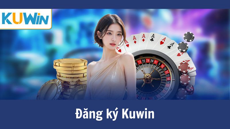 Hướng dẫn đăng ký Kuwin chỉ trong vòng 3 bước 